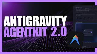 NEW Antigravity AgentKit 2.0 Supercharges Your AI 100x