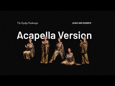 Titi Radjo Padmaja - Official Music Video Leave and Goodbye (Acapella Version)