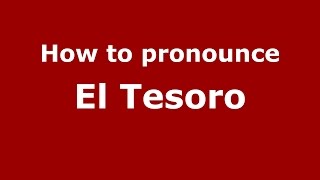 How to pronounce El Tesoro