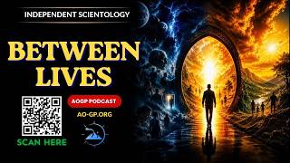 Independent Scientology - Between Lives