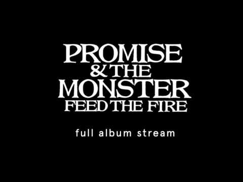 Promise & The Monster - Feed The Fire [Full album stream]