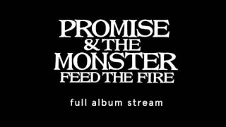 Promise & The Monster - Feed The Fire [Full album stream]