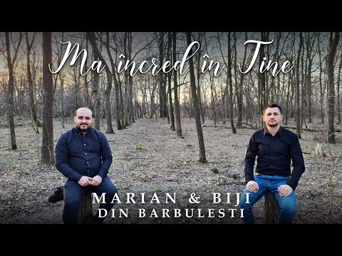 Marian si Biji din Barbulesti - MA INCRED IN TINE ( Official Video ) 2021