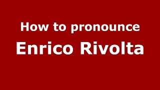 How to pronounce Enrico Rivolta