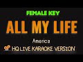 ALL MY LIFE - America  (FEMALE KEY HQ KARAOKE VERSION)