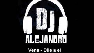 Vena - Dile a el