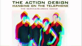The Action Design - Hanging On The Telephone (Blondie/The Nerves Cover)