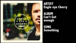 Eagle-Eye Cherry - Something