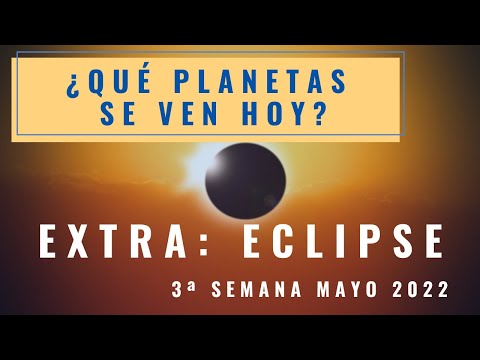 ¿Qué planetas y eclipse lunar se ven hoy? En la 3ª semana de mayo de 2022