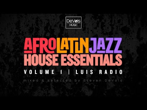 Afro Latin Jazz House Essentials (Volume 1 | Luis Radio)