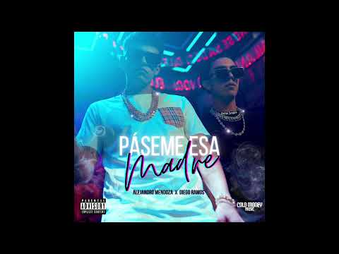 Alejandro Mendoza, Diego Ramos - Páseme Esa Madre (Audio)