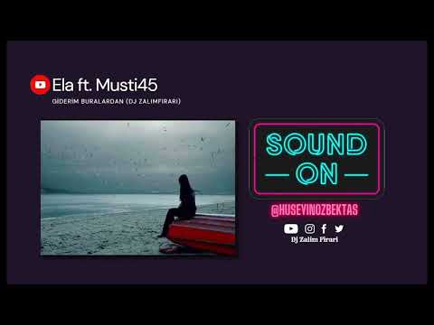 Ela & Musti45  - Giderim Buralardan (Dj ZalimFirari)