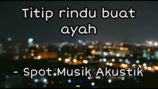 Download lagu Titip rindu buat ayah - Ebiet G. Ade||Cover by Adlani rambe lirik video mp3