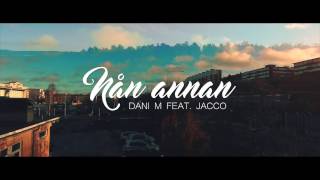 Dani M - Nån Annan ft. Jacco