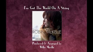 I&#39;ve ot The World On A String-Robin McKelle
