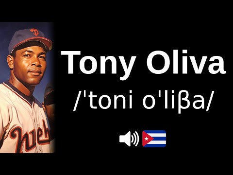 How to pronounce 'Tony Oliva' (CORRECTLY!)