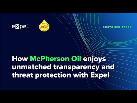 How McPherson Oil enjoys unmatched transparency with Expel