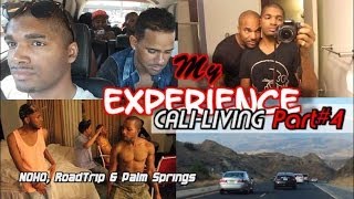 MyExperience: Cali-Living PART#4 [NOHO, RoadTrip & Palm Springs]