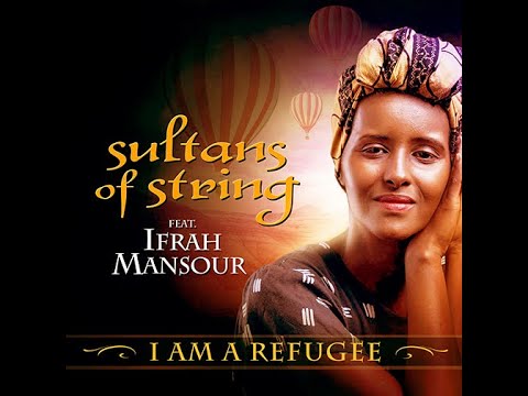 Sultans of String - I Am A Refugee - feat Ifrah Mansour