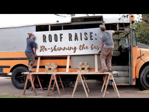 Roof Raise Part 4: Re-Skinning The Bus