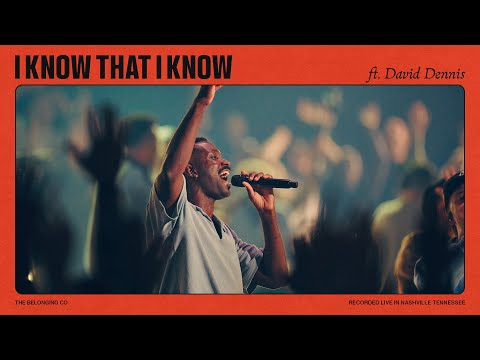 I Know That I Know (Feat. David Dennis) // The Belonging Co