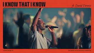I Know That I Know (Feat. David Dennis)