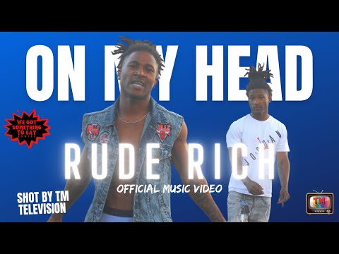 Rude Rich - On My Head #onemic shot by @tm_television