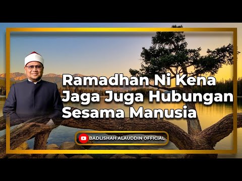 'Ramadhan Ni Kena Jaga Juga Hubungan Sesama Manusia' - Dato' Badli Shah Alauddin