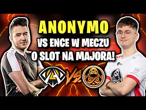 ANONYMO VS ENCE W MECZU O SLOT NA MAJORA!!!