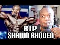 TRUTH ABOUT BODYBUILDING | R.I.P. SHAWN RHODEN