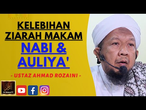 Ustaz Ahmad Rozaini - KELEBIHAN ZIARAH MAKAM NABI & AULIYA'