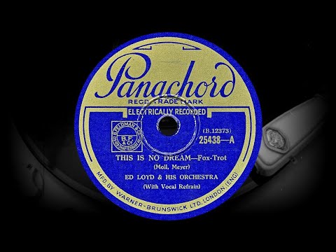 THIS IS NO DREAM - Fox-Trot - ED LOYD & HIS ORCHESTRA With Vocal Refrain (1933)