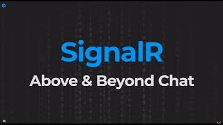 SignalR: Above & Beyond Chat
