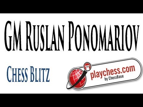 ♚ GM Ruslan Ponomariov Chess Blitz on Playchess.com