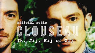 Clouseau - Ik, Jij, Hij of Zij (Official Audio)