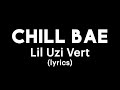 Lil Uzi Vert Chill Bae Lyrics Video