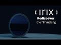 Rediscover the filmmaking with Irix - product launch coming soon