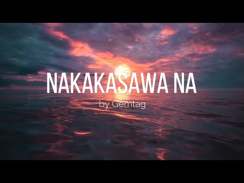 Nakakasawa Na - Gemtag (Official Lyrics)