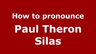 How to pronounce Paul Theron Silas