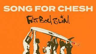 Fatboy Slim - Song For Chesh