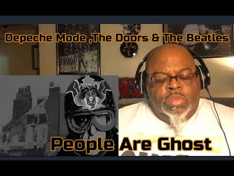 Depeche Mode ,The Doors & Beatles - People Are Ghost- Mashup Reaction