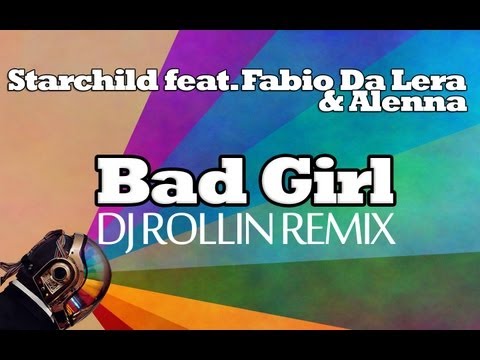Starchild feat. Fabio Da Lera & Alenna - Bad Girl (DJ ROLLIN Remix)