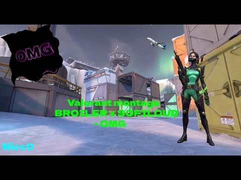VALORANT montage BROILER x SOFILOUD-OMG