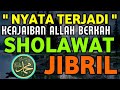 KEAJAIBAN SHOLAWAT NABI SHOLAWAT JIBRIL MERDU SHOLAWAT PENARIK REZEKI PALING MUSTJAB SHOLAWAT NABI