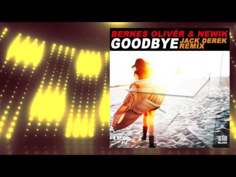 Berkes Olivér & Newik - Goodbye (Jack Derek Radio Edit)