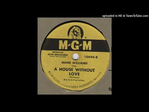 HANK WILLIAMS  with his DRIFTING COWBOYS--A House Without Love M-G-M 10696-B