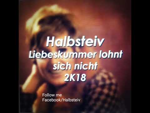 Halbsteiv - Liebeskummer lohnt sich nicht 2K18   Bootleg