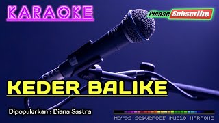 Download lagu KEDER BALIKE -Diana Sastra- KARAOKE mp3