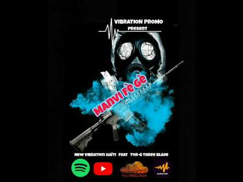New Vibration Haïti ft Tor- G Manvi fè gè