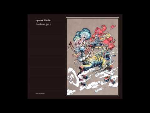 Uyama Hiroto - Freeform Jazz (Full Album + Bonus) [HD]